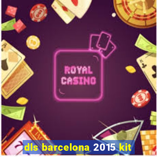 dls barcelona 2015 kit